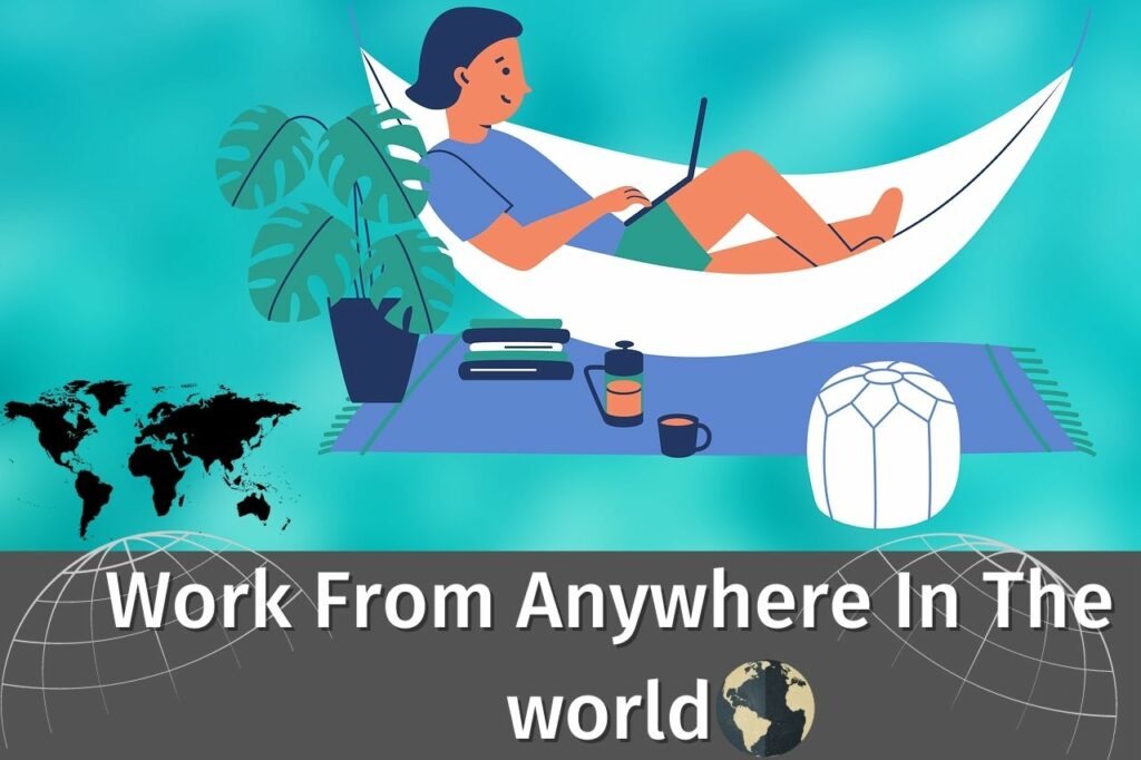 Work From Anywhere In The world