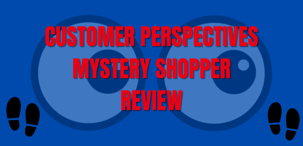 Customer Perspectives Mystery Shopper Review
