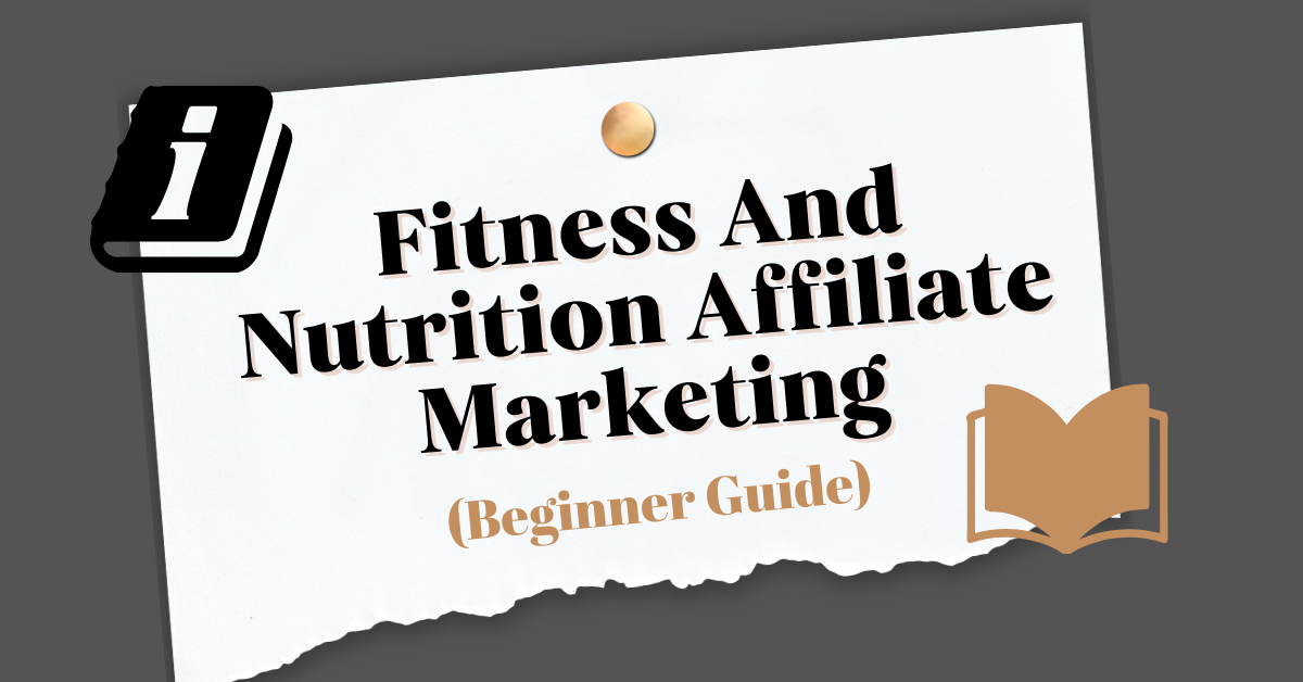 Fitness And Nutrition Affiliate Marketing (Beginner Guide)