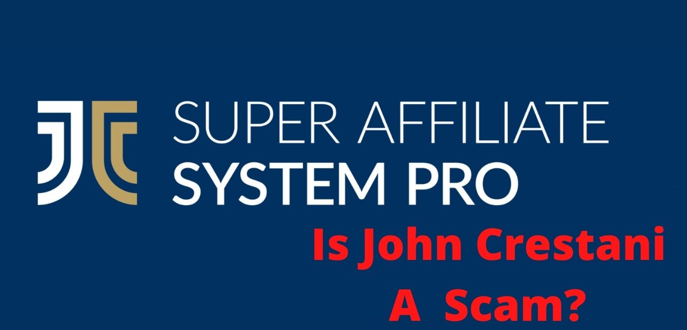 Super Affiliate System: Is John Crestani A Scam?