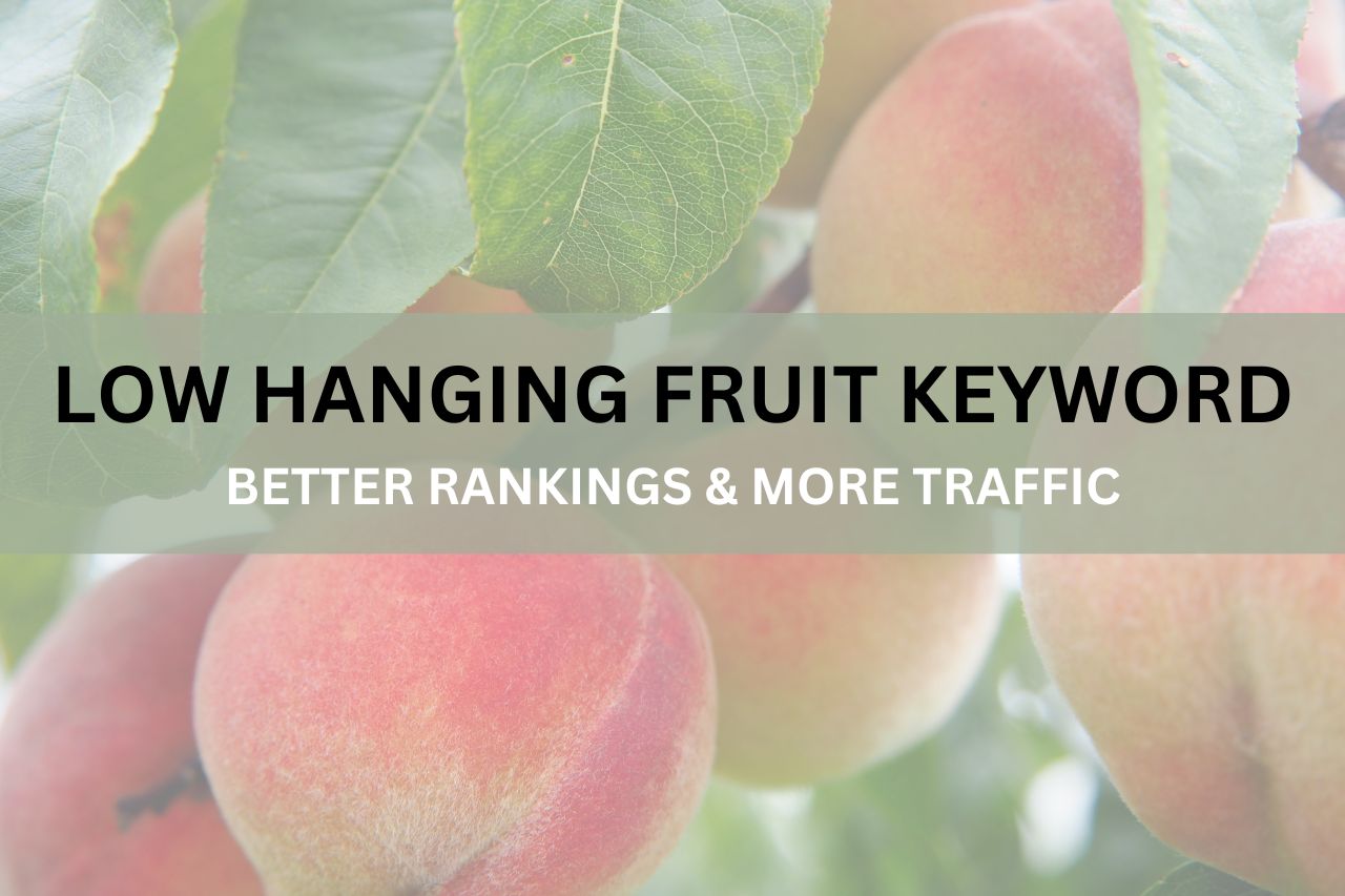 LowHanging Fruit Keyword Better Rankings and Higher Traffic